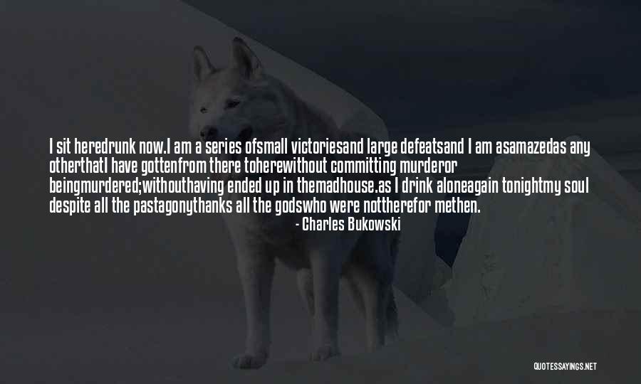 I Am Not Here Quotes By Charles Bukowski I Am Not Here Quotes By Charles Bukowski