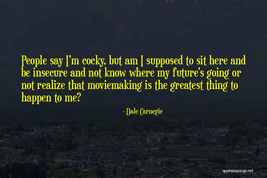 I Am Not Here Quotes By Dale Carnegie I Am Not Here Quotes By Dale Carnegie