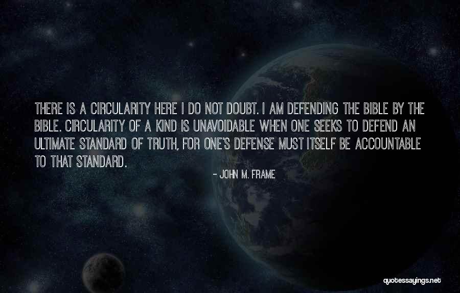 I Am Not Here Quotes By John M. Frame I Am Not Here Quotes By John M. Frame
