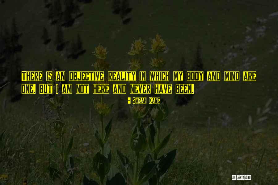 I Am Not Here Quotes By Sarah Kane I Am Not Here Quotes By Sarah Kane