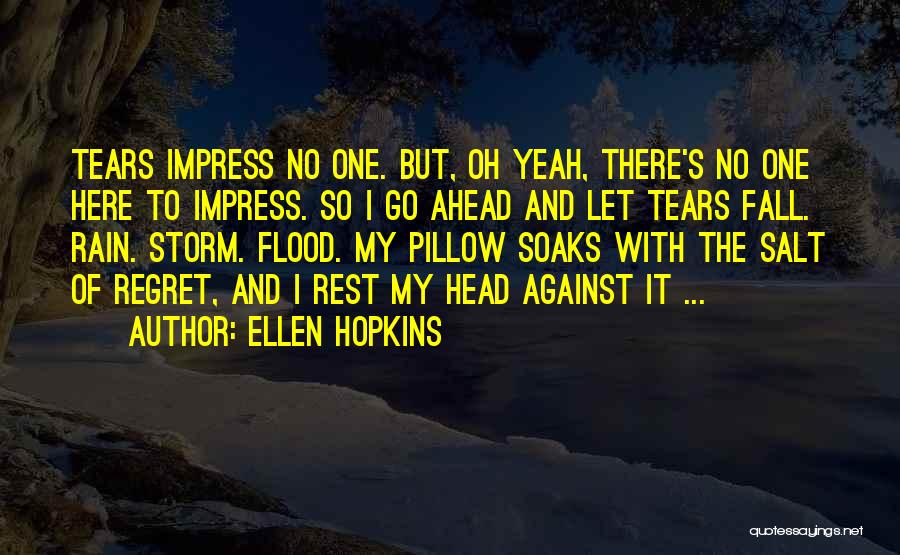 I Am Not Here To Impress You Quotes By Ellen Hopkins