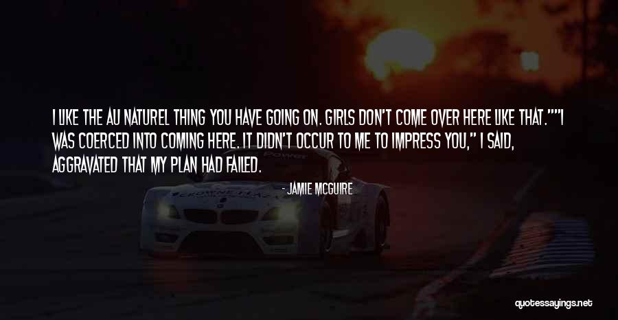 I Am Not Here To Impress You Quotes By Jamie McGuire