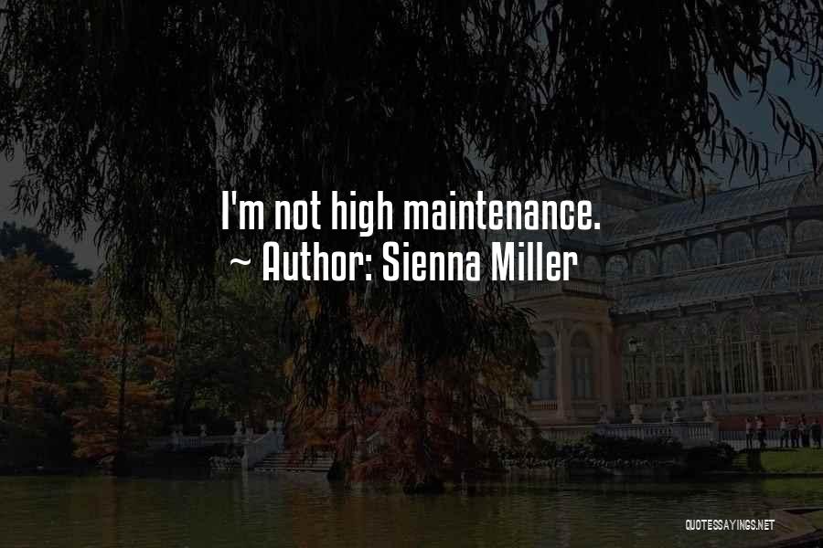 I Am Not High Maintenance Quotes By Sienna Miller