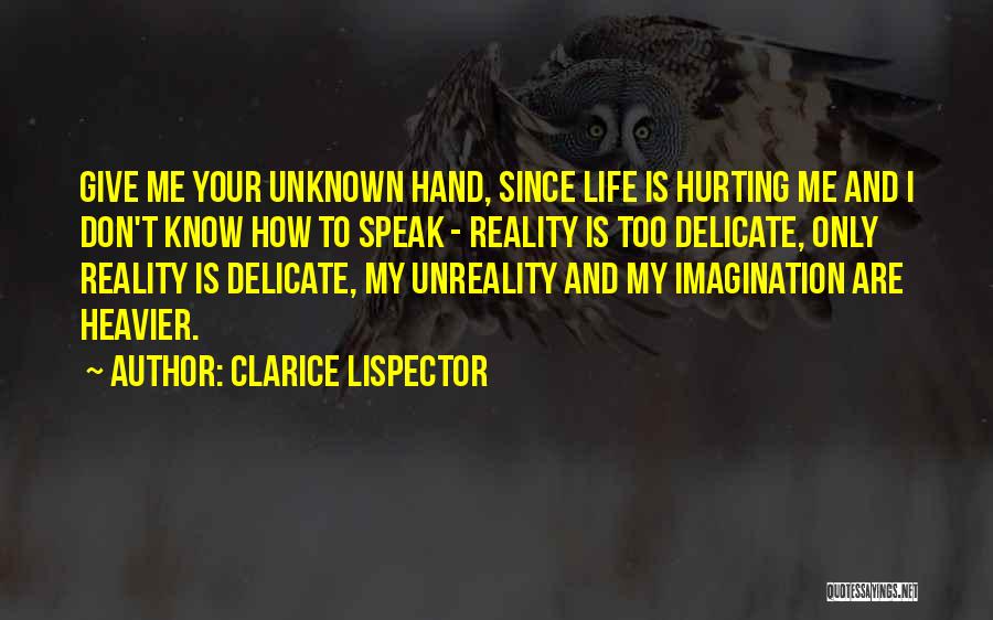 I Am Not Hurting You Quotes By Clarice Lispector