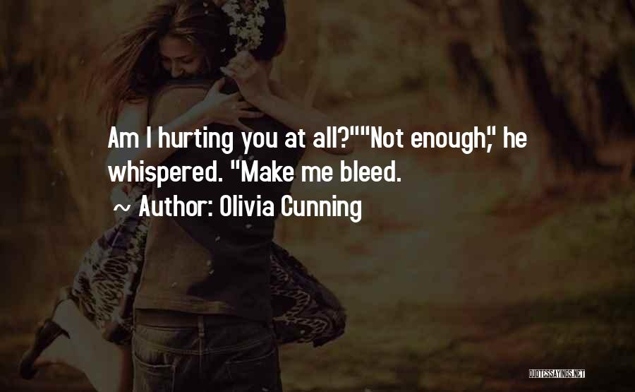 I Am Not Hurting You Quotes By Olivia Cunning