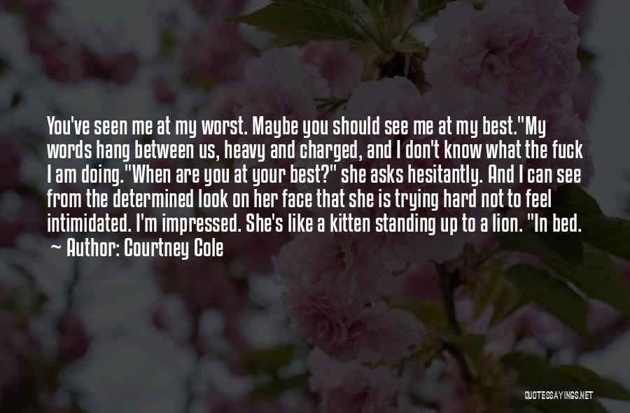 I Am Not Impressed Quotes By Courtney Cole