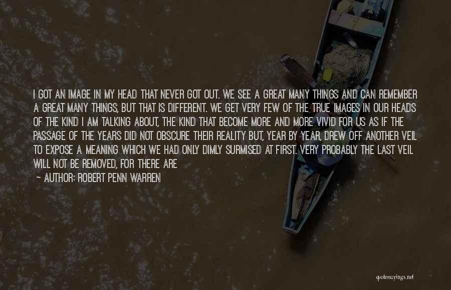 I Am Not In Love Quotes By Robert Penn Warren