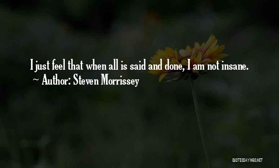 I Am Not Insane Quotes By Steven Morrissey