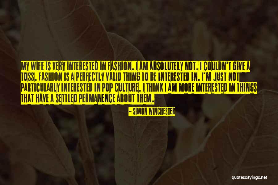 I Am Not Interested Quotes By Simon Winchester I Am Not Interested Quotes By Simon Winchester