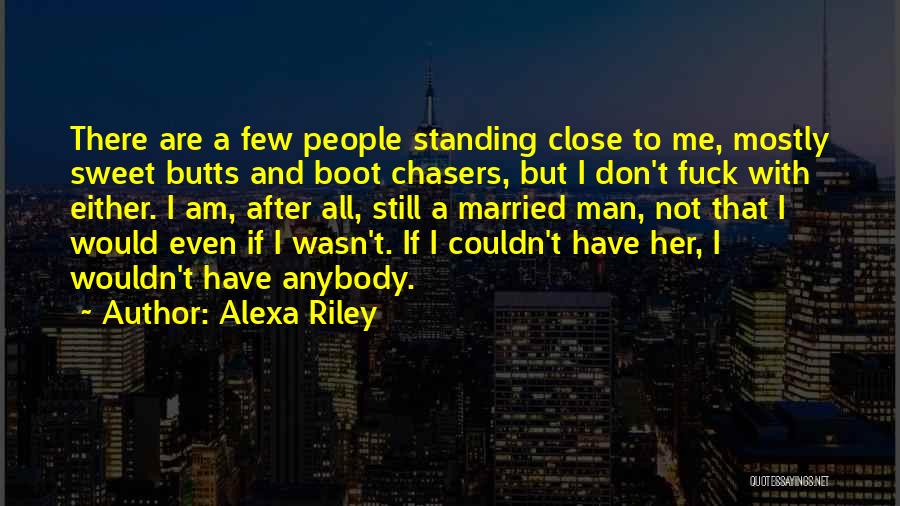 I Am Not Married Quotes By Alexa Riley