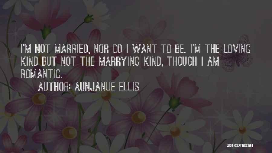 I Am Not Married Quotes By Aunjanue Ellis