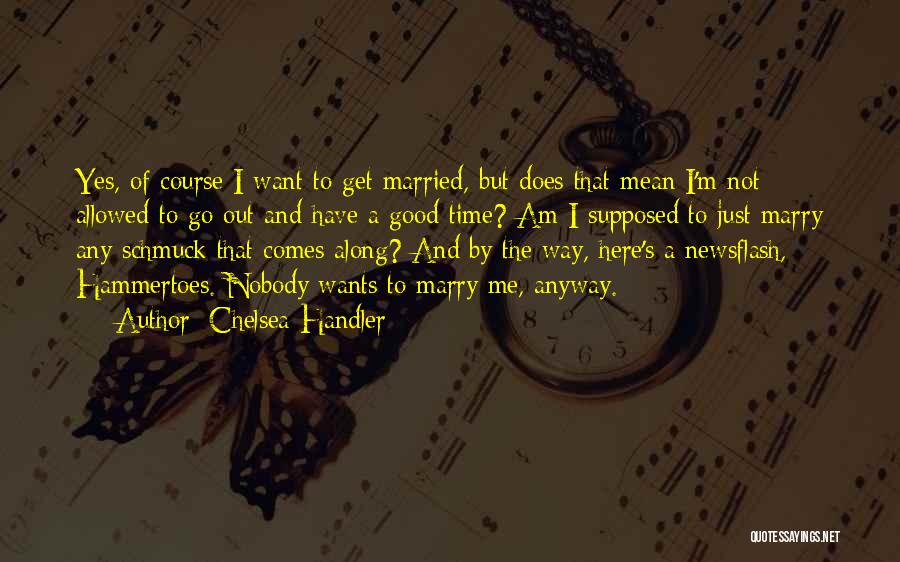 I Am Not Married Quotes By Chelsea Handler