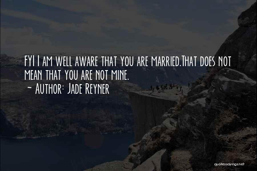 I Am Not Married Quotes By Jade Reyner