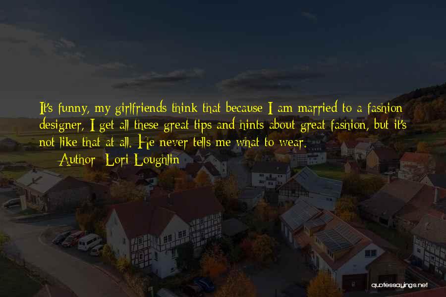 I Am Not Married Quotes By Lori Loughlin