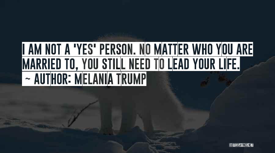 I Am Not Married Quotes By Melania Trump