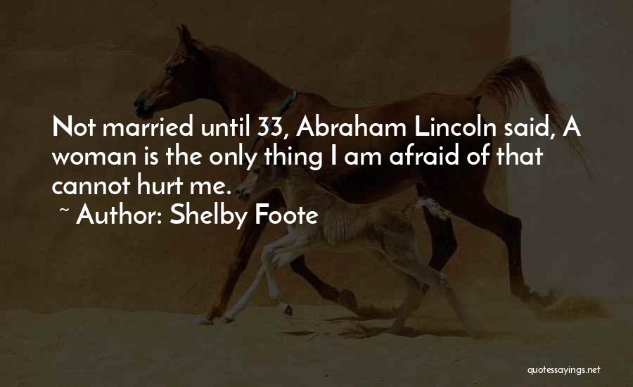 I Am Not Married Quotes By Shelby Foote