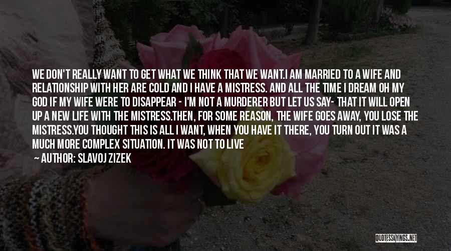 I Am Not Married Quotes By Slavoj Zizek