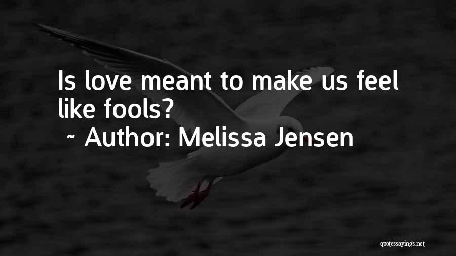 I Am Not Meant For Love Quotes By Melissa Jensen