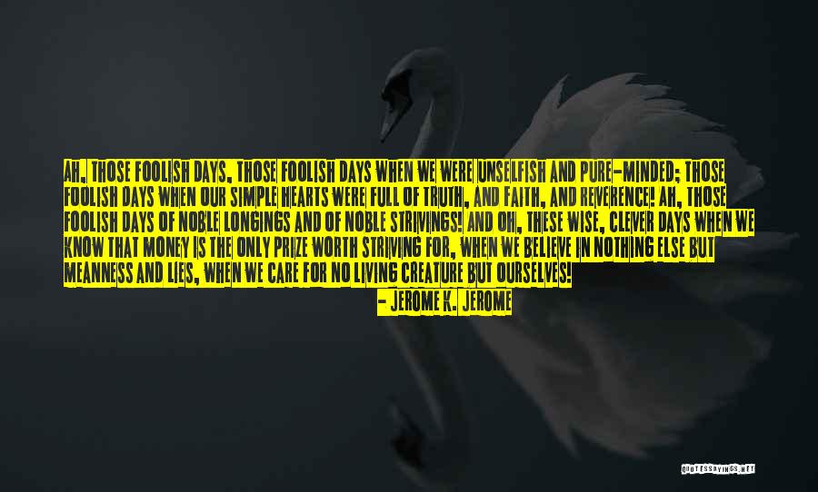 I Am Not Money Minded Quotes By Jerome K. Jerome I Am Not Money Minded Quotes By Jerome K. Jerome