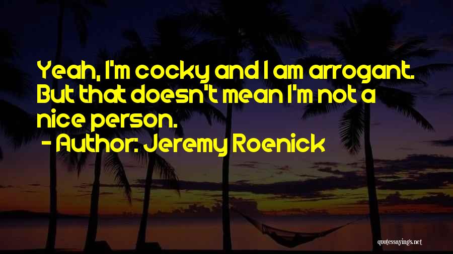 I Am Not Nice Quotes By Jeremy Roenick