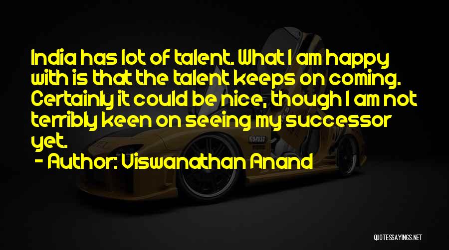 I Am Not Nice Quotes By Viswanathan Anand