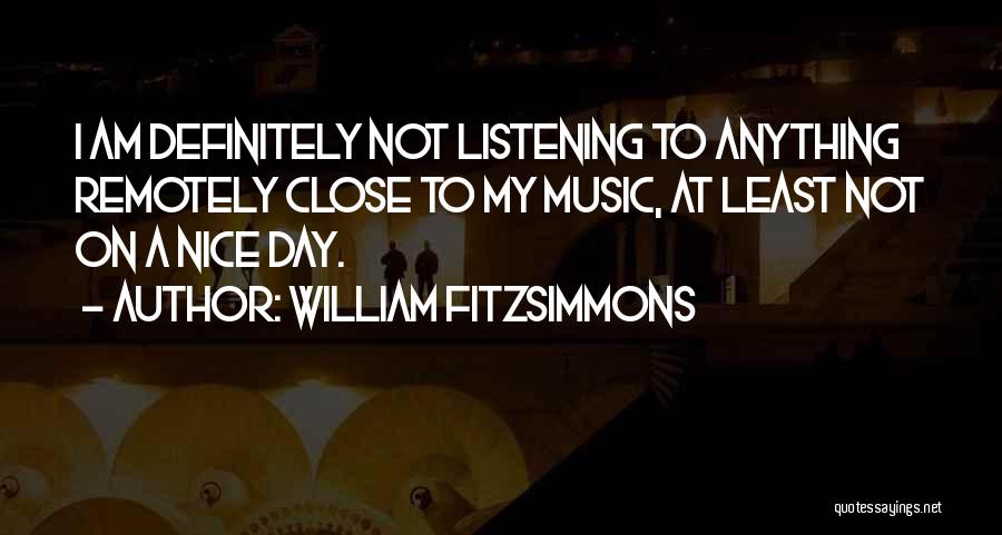 I Am Not Nice Quotes By William Fitzsimmons