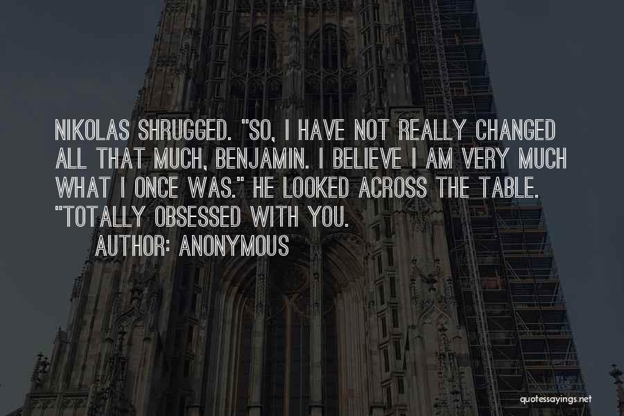 I Am Not Obsessed Quotes By Anonymous