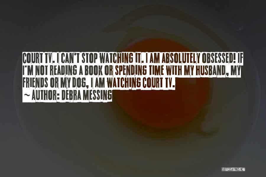 I Am Not Obsessed Quotes By Debra Messing