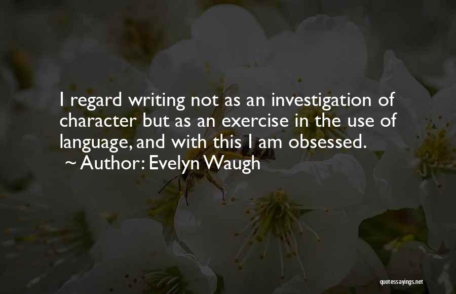 I Am Not Obsessed Quotes By Evelyn Waugh