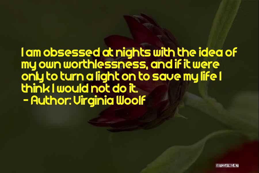 I Am Not Obsessed Quotes By Virginia Woolf