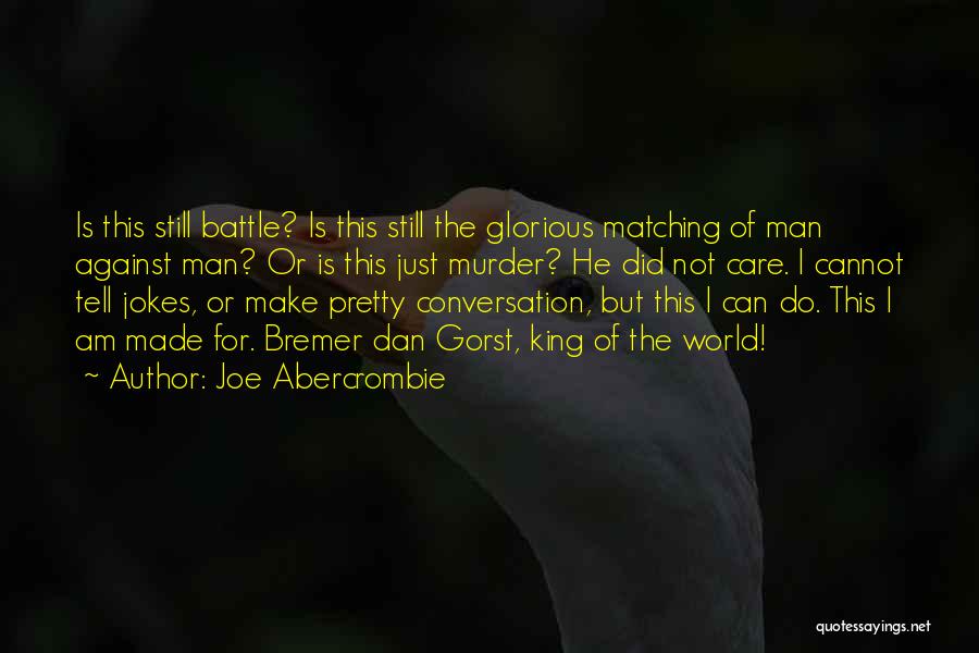 I Am Not Of This World Quotes By Joe Abercrombie