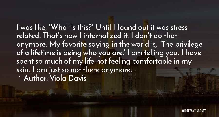 I Am Not Of This World Quotes By Viola Davis