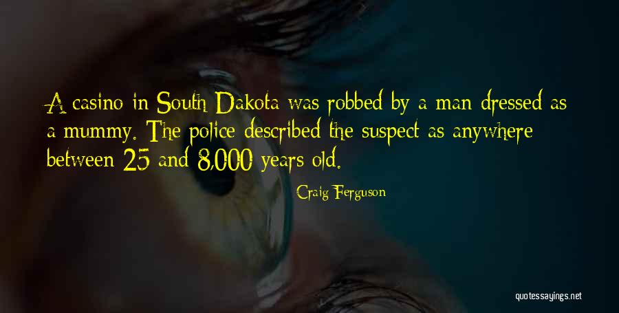I Am Not Old Funny Quotes By Craig Ferguson I Am Not Old Funny Quotes By Craig Ferguson