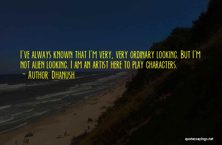 I Am Not Ordinary Quotes By Dhanush