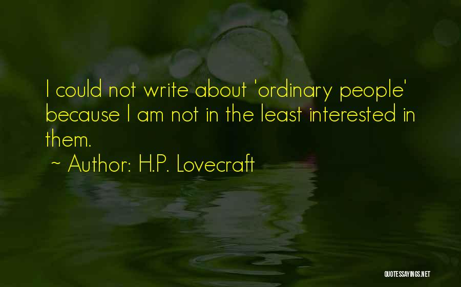 I Am Not Ordinary Quotes By H.P. Lovecraft