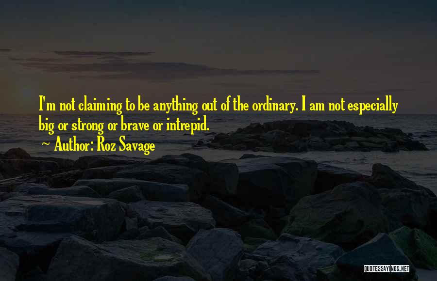 I Am Not Ordinary Quotes By Roz Savage