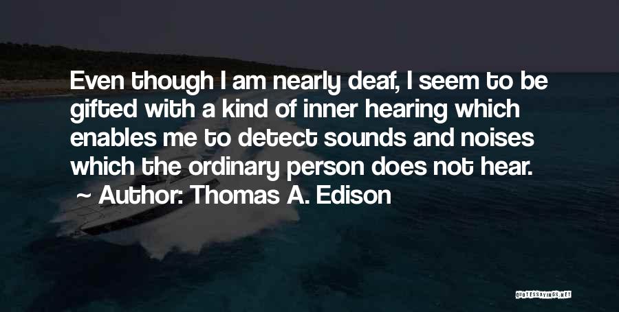 I Am Not Ordinary Quotes By Thomas A. Edison