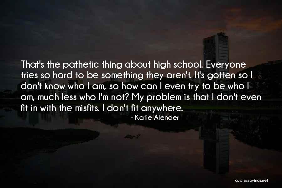 I Am Not Pathetic Quotes By Katie Alender I Am Not Pathetic Quotes By Katie Alender