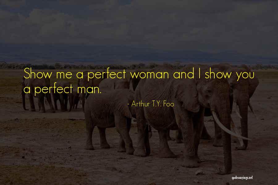 I Am Not Perfect Man Quotes By Arthur T.Y. Foo