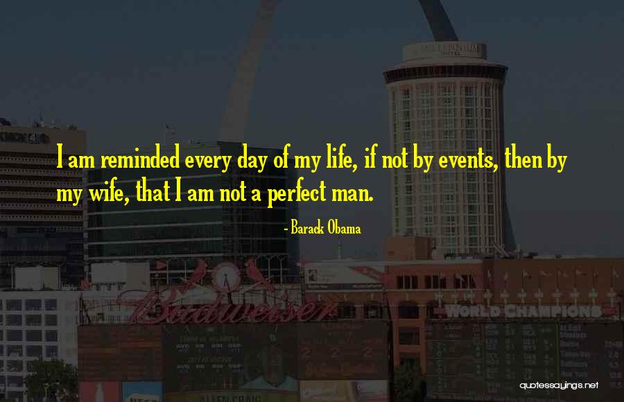 I Am Not Perfect Man Quotes By Barack Obama I Am Not Perfect Man Quotes By Barack Obama