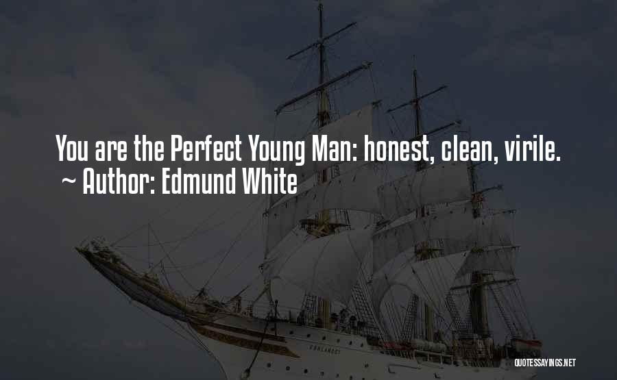 I Am Not Perfect Man Quotes By Edmund White