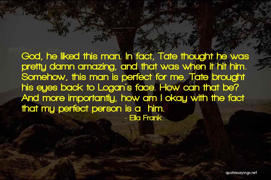 I Am Not Perfect Man Quotes By Ella Frank I Am Not Perfect Man Quotes By Ella Frank