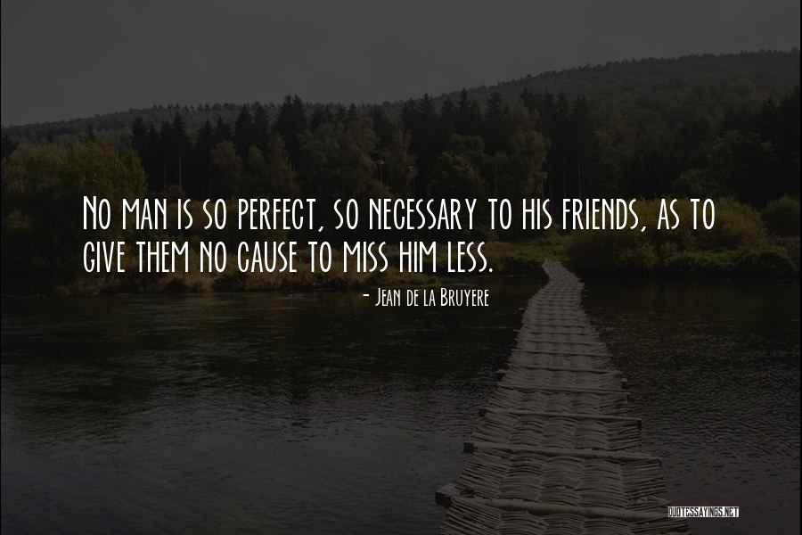 I Am Not Perfect Man Quotes By Jean De La Bruyere