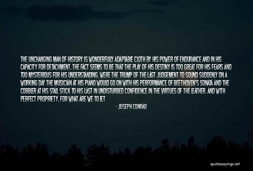 I Am Not Perfect Man Quotes By Joseph Conrad I Am Not Perfect Man Quotes By Joseph Conrad