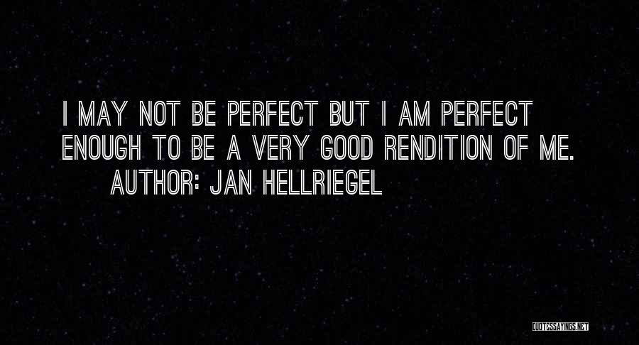 I Am Not Perfect Quotes By Jan Hellriegel