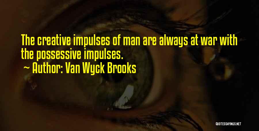 I Am Not Possessive Quotes By Van Wyck Brooks