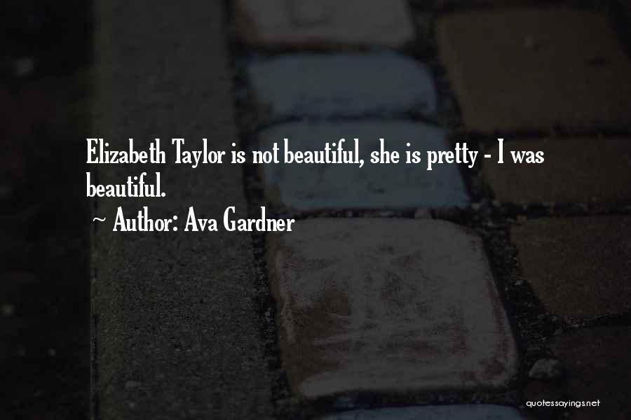 I Am Not Pretty I Am Not Beautiful Quotes By Ava Gardner