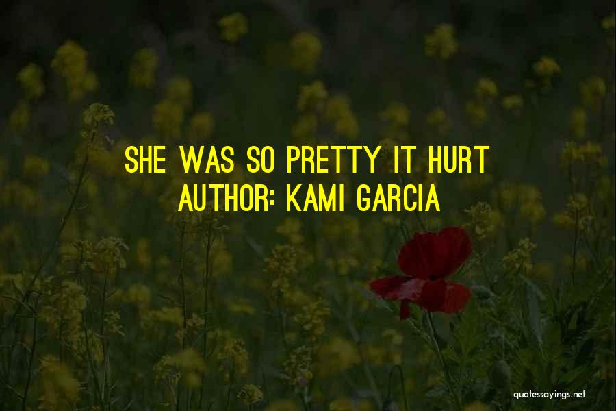 I Am Not Pretty I Am Not Beautiful Quotes By Kami Garcia