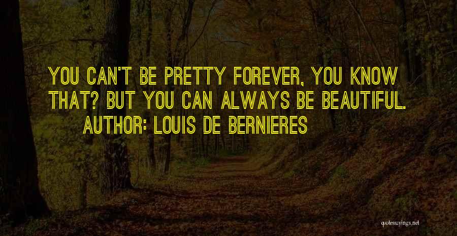 I Am Not Pretty I Am Not Beautiful Quotes By Louis De Bernieres