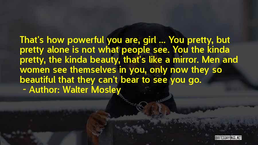 I Am Not Pretty I Am Not Beautiful Quotes By Walter Mosley